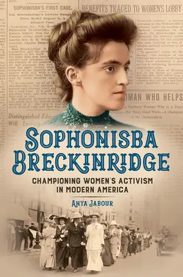 Sophonisba Breckinridgeová: O autorce knihy Breinridgeová: Šampionka ženského aktivismu v moderní Americe - Sophonisba Breckinridge: Championing Women's Activism in Modern America