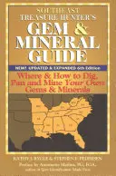Průvodce lovce pokladů a minerálů jihovýchodu (6. vydání): Kde a jak kopat, rýžovat a těžit vlastní drahokamy a minerály. - Southeast Treasure Hunter's Gem & Mineral Guide (6th Edition): Where & How to Dig, Pan and Mine Your Own Gems & Minerals
