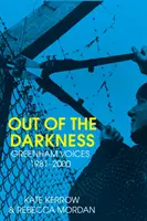 Z temnoty - Greenhamské hlasy 1981-2000 - Out of the Darkness - Greenham Voices 1981-2000