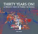 Po třiceti letech! Soukromý pohled na veřejné školy - Thirty Years on! A Private View of Public Schools