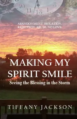 Making My Spirit Smile (Úsměv mého ducha): Jak vidět požehnání v bouři - Making My Spirit Smile: Seeing the Blessing in the Storm