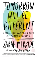 Zítra to bude jiné: csarah McBride: Láska, ztráta a boj za rovnoprávnost transsexuálů /]csarah McBrideová - Tomorrow Will Be Different: Love, Loss, and the Fight for Trans Equality /]csarah McBride