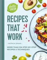 HelloFresh Recepty, které fungují - Více než 100 receptů a technik krok za krokem. - HelloFresh Recipes that Work - More than 100 step-by-step recipes & techniques