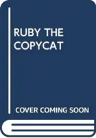 RUBÍN KOPÍRÁK - RUBY THE COPYCAT