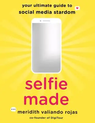 Selfie Made: Vydejte se na cestu ke slávě na sociálních sítích - Selfie Made: Your Ultimate Guide to Social Media Stardom