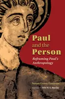 Pavel a člověk: Paul's Anthropology: Reframing Paul's Anthropology - Paul and the Person: Reframing Paul's Anthropology