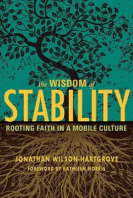 Moudrost stability: Zakořenění víry v mobilní kultuře - Wisdom of Stability: Rooting Faith in a Mobile Culture