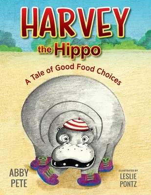 Hroch Harvey: Příběh o dobrém jídle - Harvey the Hippo: A Tale of Good Food Choices