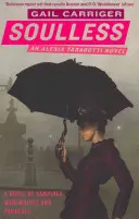 Bez duše - Kniha 1 z Protektorátu Parasol - Soulless - Book 1 of The Parasol Protectorate