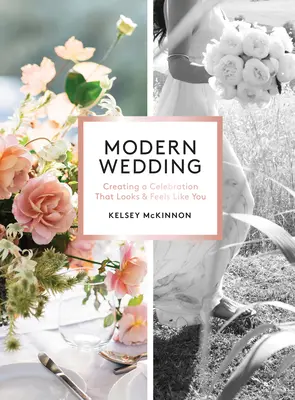 Moderní svatba: Svatba jako z pohádky: jak vytvořit oslavu, která vypadá a cítí se jako vy. - Modern Wedding: Creating a Celebration That Looks and Feels Like You
