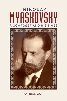 Nikolaj Mjaskovskij: Skladatel a jeho doba - Nikolay Myaskovsky: A Composer and His Times