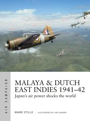 Malajsie a Nizozemská východní Indie 1941-42: Japonská letecká síla otřásá světem - Malaya & Dutch East Indies 1941-42: Japan's Air Power Shocks the World