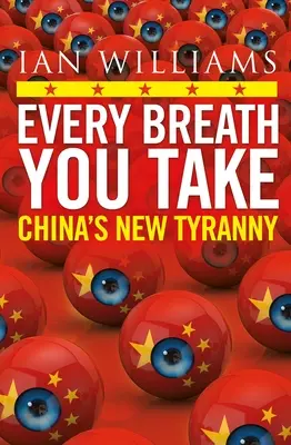 Každý tvůj dech - uveřejněno v The Times a Sunday Times - Nová tyranie v Číně - Every Breath You Take - Featured in The Times and Sunday Times - China's New Tyranny