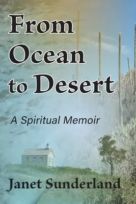 Od oceánu k poušti: A Spiritual Memoir: A Spiritual Memoir - From Ocean to Desert: A Spiritual Memoir