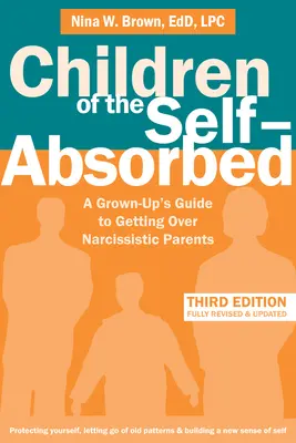 Děti samoděržaví: Jak se vyrovnat s narcistickými rodiči: Průvodce dospělých, jak se vyrovnat s narcistickými rodiči - Children of the Self-Absorbed: A Grown-Up's Guide to Getting Over Narcissistic Parents