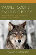 Vlci, soudy a veřejná politika: Děti noci se vracejí do severních Skalistých hor - Wolves, Courts, and Public Policy: The Children of the Night Return to the Northern Rocky Mountains
