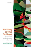 Blahobyt jako naplnění hodnot: Jak si můžeme navzájem pomáhat, abychom žili dobře - Well-Being as Value Fulfillment: How We Can Help Each Other to Live Well