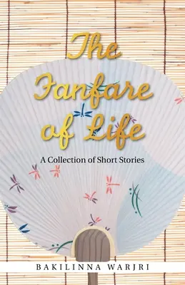 Fanfáry života: Sbírka povídek - The Fanfare of Life: A Collection of Short Stories