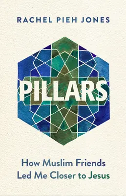 Pilíře: Jak mě muslimští přátelé přivedli blíž k Ježíši - Pillars: How Muslim Friends Led Me Closer to Jesus