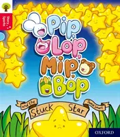 Oxford Reading Tree Story Sparks: Oxford Level 4: Pip, Lop, Mip, Bop and the Stuck Star (Pip, Lop, Mip, Bop a zaseknutá hvězda) - Oxford Reading Tree Story Sparks: Oxford Level 4: Pip, Lop, Mip, Bop and the Stuck Star