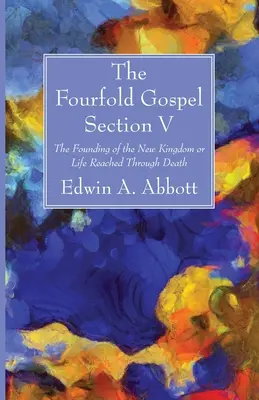 Čtyřnásobné evangelium; část V - The Fourfold Gospel; Section V