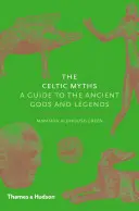 Keltské mýty - Průvodce starověkými bohy a legendami - Celtic Myths - A Guide to the Ancient Gods and Legends