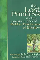 Ztracená princezna: A další kabalistické příběhy rebe Nachmana z Breslova - Lost Princess: And Other Kabbalistic Tales of Rebbe Nachman of Breslov