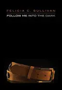 Následuj mě do tmy - Follow Me Into the Dark