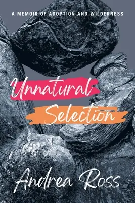 Nepřirozený výběr: Vzpomínky na adopci a divočinu - Unnatural Selection: A Memoir of Adoption and Wilderness