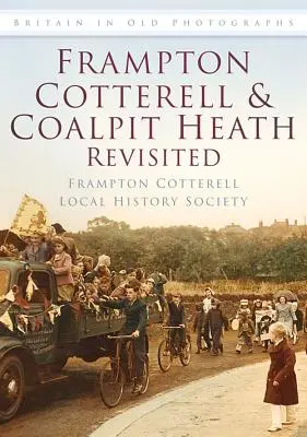 Frampton Cotterell a Coalpit Heath Revisited - Frampton Cotterell & Coalpit Heath Revisited