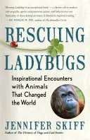 Zachraňování berušek: Inspirativní setkání se zvířaty, která změnila svět - Rescuing Ladybugs: Inspirational Encounters with Animals That Changed the World