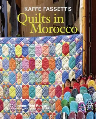 Kaffe Fassett's Quilts in Morocco: 20 vzorů od Rowan pro patchwork a quiltování - Kaffe Fassett's Quilts in Morocco: 20 Designs from Rowan for Patchwork and Quilting