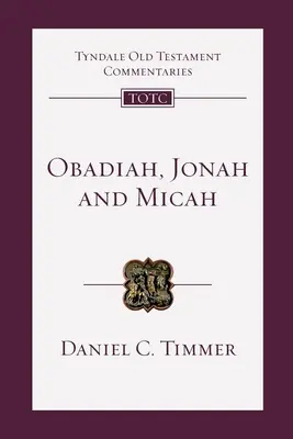 Obadjáš, Jonáš a Micheáš - úvod a komentář (Timmer Daniel (Autor)) - Obadiah, Jonah and Micah - An Introduction And Commentary (Timmer Daniel (Author))