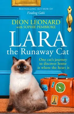 Kočka na útěku Lara: Cesta jedné kočky za poznáním, že domov je tam, kde je srdce - Lara the Runaway Cat: One Cat's Journey to Discover Home Is Where the Heart Is