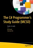 Studijní příručka pro programátory v jazyce C# (McSd): Zkouška: 70-483 - The C# Programmer's Study Guide (McSd): Exam: 70-483