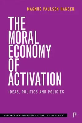 Morální ekonomie aktivace: Myšlenky, politika a politika - The Moral Economy of Activation: Ideas, Politics and Policies