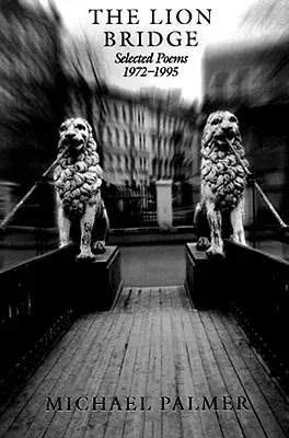 Lví most: Vybrané básně 1972-1995 - The Lion Bridge: Selected Poems 1972-1995