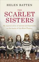 Šarlatové sestry: Příběh mé babičky o tajemstvích a bolesti srdce na břehu Temže - The Scarlet Sisters: My Nanna's Story of Secrets and Heartache on the Banks of the River Thames