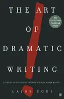 Umění dramatického psaní: Jeho základem je tvůrčí interpretace lidských motivů. - Art of Dramatic Writing: Its Basis in the Creative Interpretation of Human Motives