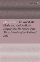Svět, tělo a ďábel: Zkoumání budoucnosti tří nepřátel rozumné duše - The World, the Flesh and the Devil: An Enquiry Into the Future of the Three Enemies of the Rational Soul