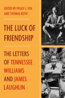 Štěstí přátelství: Sbírka dopisů Tennesseeho Williamse a Jamese Laughlina (The Letters of Tennessee Williams and James Laughlin) - The Luck of Friendship: The Letters of Tennessee Williams and James Laughlin