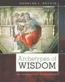 Archetypy moudrosti: Úvod do filosofie - Archetypes of Wisdom: An Introduction to Philosophy
