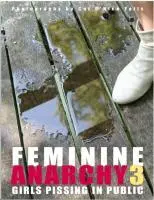 Ženská anarchie 3 - Dívky čůrající na veřejnosti - Feminine Anarchy 3 - Girls Pissing in Public