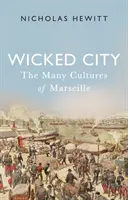 Hříšné město: Mnoho kultur Marseille (The Many Cultures of Marseille) - Wicked City: The Many Cultures of Marseille