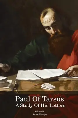 Pavel z Tarsu: Studie jeho dopisů II. díl - Paul of Tarsus: A study of His Letters Volume II