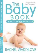 Kniha o dětech: Jak si užít první rok života: Přepracované a aktualizované vydání - The Baby Book: How to Enjoy Year One: Revised and Updated