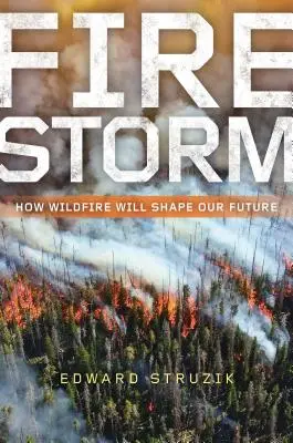 Ohnivá bouře: Jak požáry ovlivní naši budoucnost - Firestorm: How Wildfire Will Shape Our Future