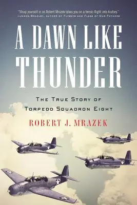 Úsvit jako hrom: Pravdivý příběh osmé torpédové eskadry - A Dawn Like Thunder: The True Story of Torpedo Squadron Eight