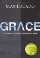 Milost: Více, než si zasloužíme, větší, než si dokážeme představit. - Grace: More Than We Deserve, Greater Than We Imagine