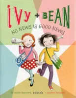 Ivy + Bean Žádná zpráva není dobrá zpráva - Ivy + Bean No News Is Good News